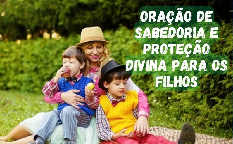 Oração de uma Mãe: Pedido de Sabedoria e Proteção Divina para os Filhos