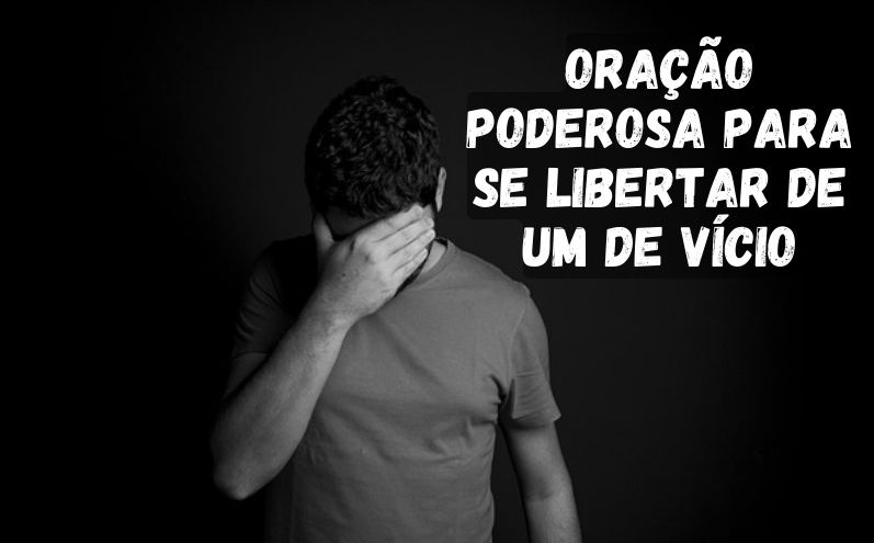 Oração Poderosa Para Se Libertar de Um de Vício