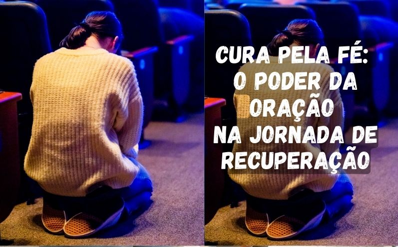 Cura pela Fé: O Poder da Oração na Jornada de Recuperação