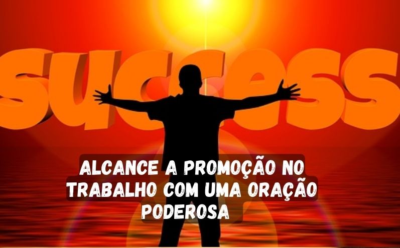 Alcance a Promoção no Trabalho com uma Oração Poderosa