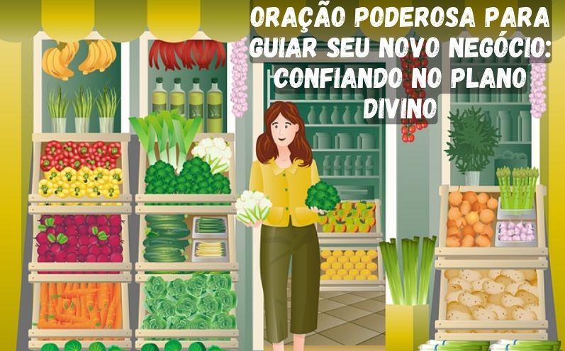 Oração Poderosa para Guiar seu Novo Negócio: Confiando no Plano Divino