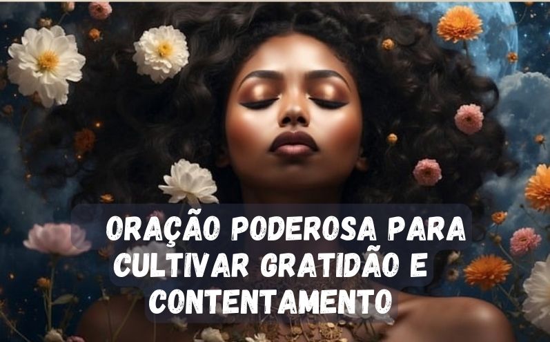 Oração Poderosa para Cultivar Gratidão e Contentamento