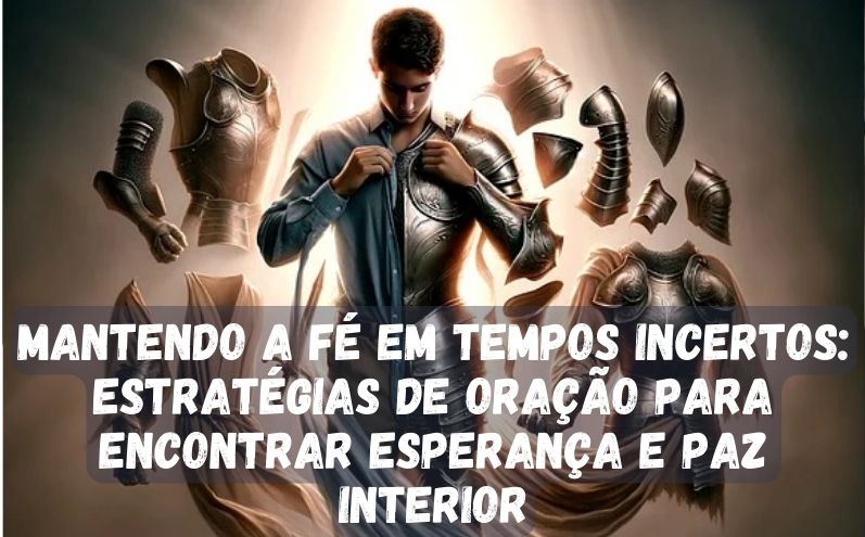 Mantendo a fé em tempos incertos: Estratégias de oração para encontrar esperança e paz interior