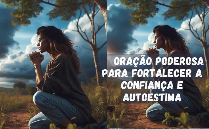 Oração Poderosa para Fortalecer a Confiança e Autoestima