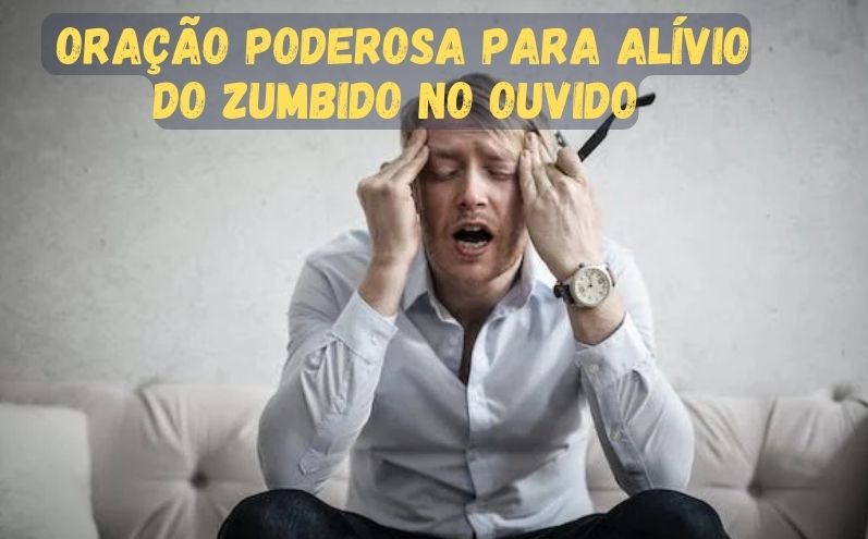 Oração Poderosa para Alívio do Zumbido no Ouvido