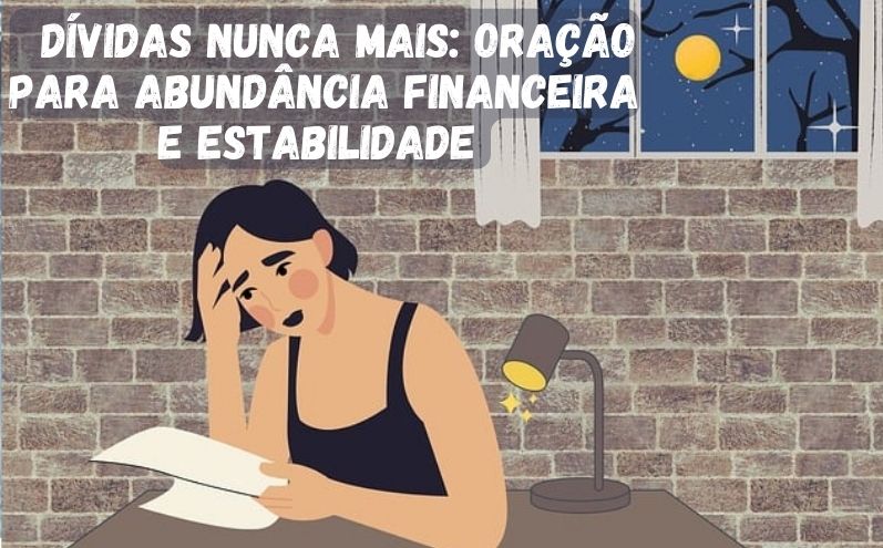 Dívidas Nunca Mais: Oração para Abundância Financeira e Estabilidade