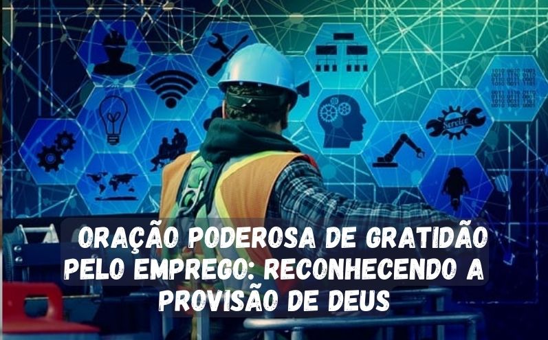 Oração Poderosa de Gratidão pelo Emprego: Reconhecendo a Provisão de Deus