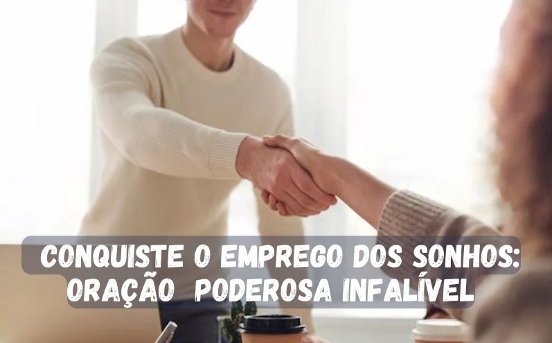 Conquiste o Emprego dos Sonhos: Oração Poderosa Infalível