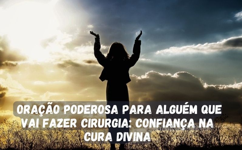 Oração Poderosa para Alguém que Vai Fazer Cirurgia: Confiança na Cura Divina