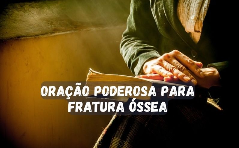 Oração Poderosa para Fratura Óssea