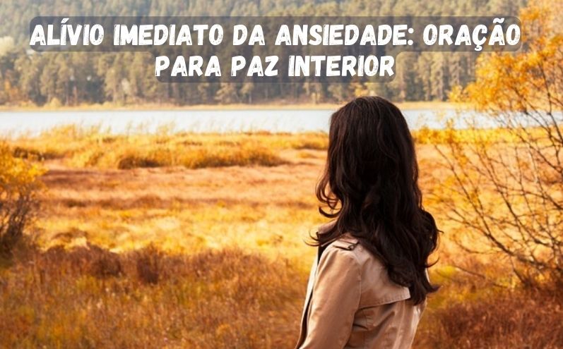 Alívio Imediato da Ansiedade: Oração para Paz Interior