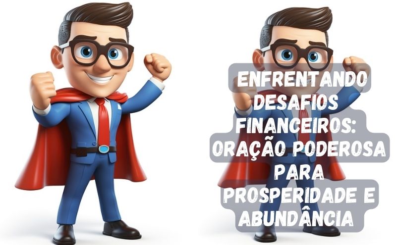 Enfrentando desafios financeiros: Oração poderosa para prosperidade e abundância