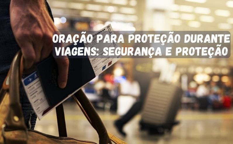 Oração para Proteção durante Viagens: Segurança e Proteção