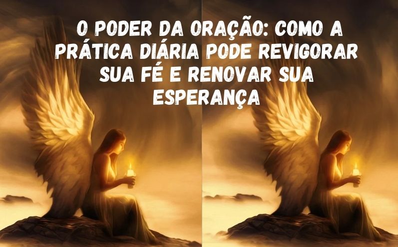 O poder da oração: Como a prática diária pode revigorar sua fé e renovar sua esperança