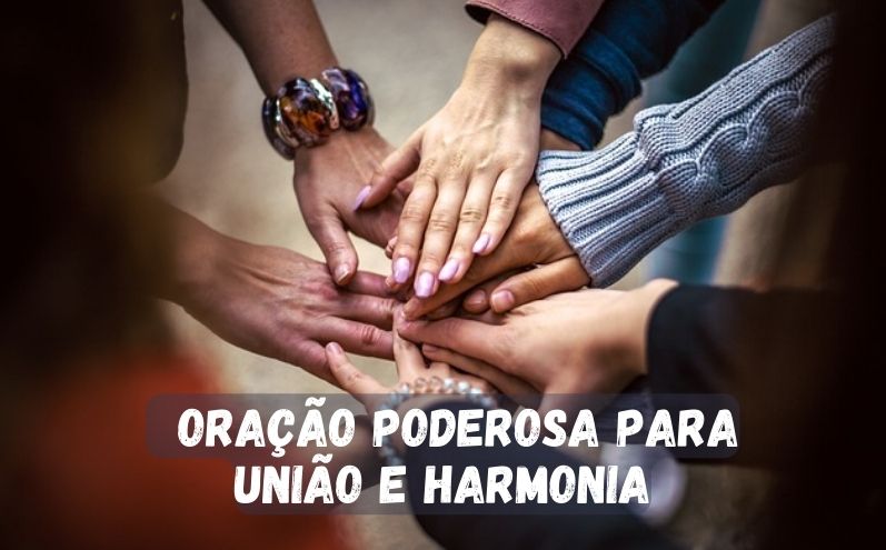 Oração Poderosa para União e Harmonia