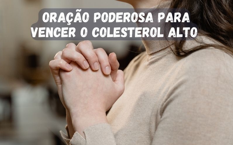 Oração Poderosa para Vencer o Colesterol Alto