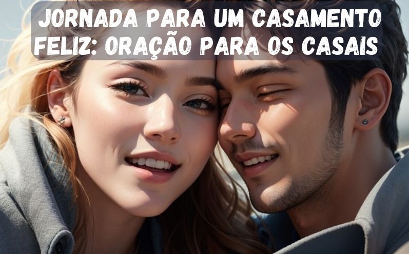 Jornada Para Um Casamento Feliz: Oração Para os Casais