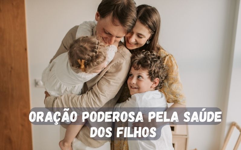 Oração Poderosa Pela Saúde dos Filhos