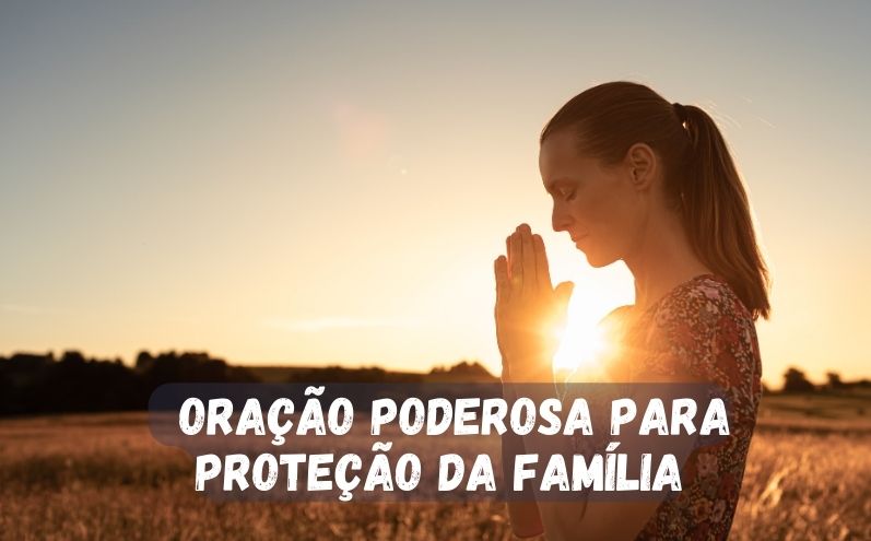 Oração Poderosa para Proteção da Família