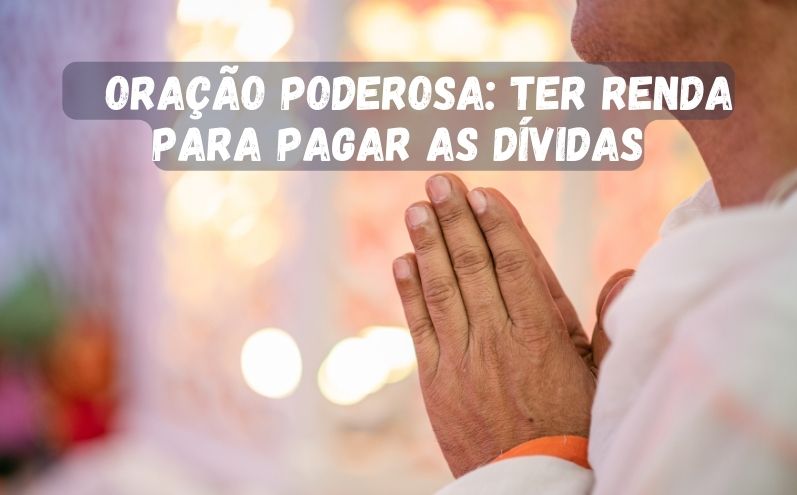 Oração Poderosa: Ter Renda para Pagar as Dívidas