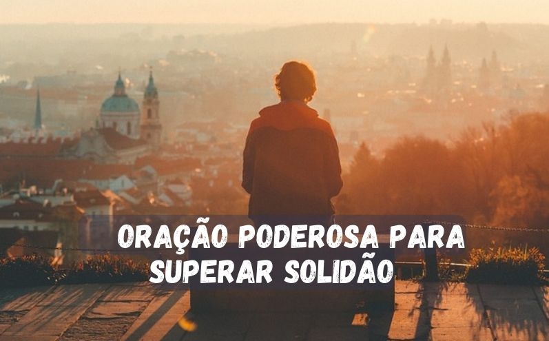 Oração Poderosa para Superar Solidão