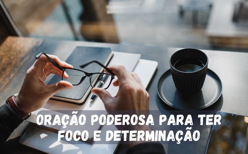 Oração Poderosa para Ter Foco e Determinação