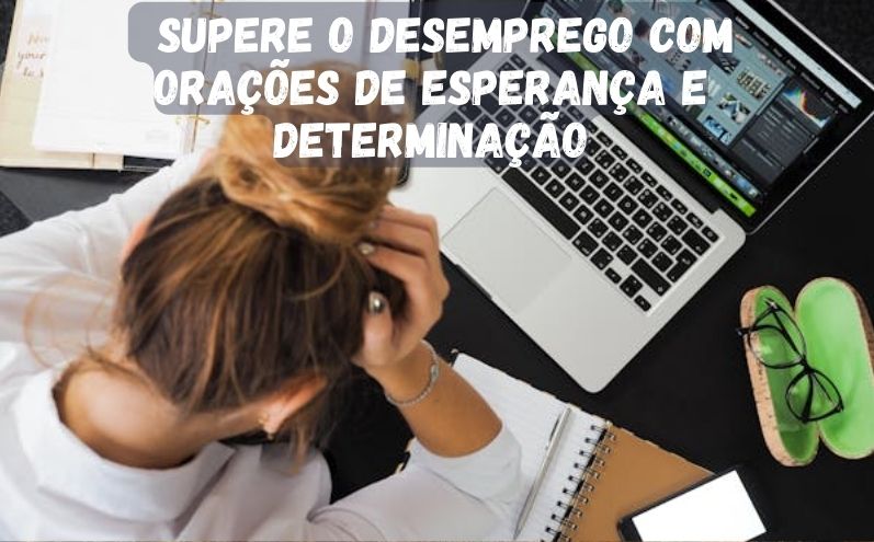 Supere o Desemprego com Orações de Esperança e Determinação